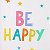 BE HAPPY