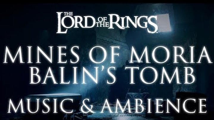 Lord of the Rings Music & Ambience | Moria - Balin's Tomb