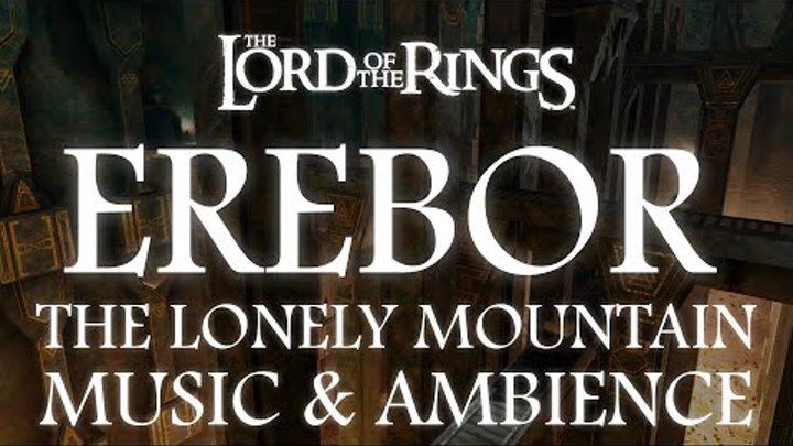 Lord of the Rings Music & Ambience | Erebor, The Lonely Mountain
