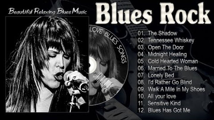 Blues Rock Playlist - Blues Music Best Songs - Best Blues Songs Of A ...