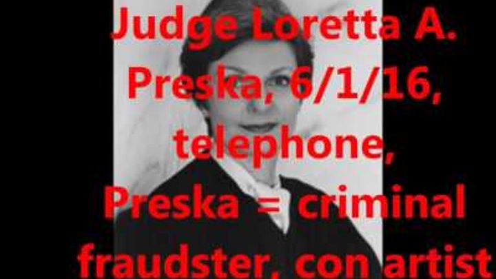 Judge Loretta A. Preska = CRIMINAL ( Hi, NYPD !  Here is a judge 4 U )