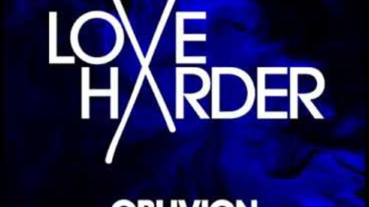 Love Harder feat Amber Van Day - Oblivion