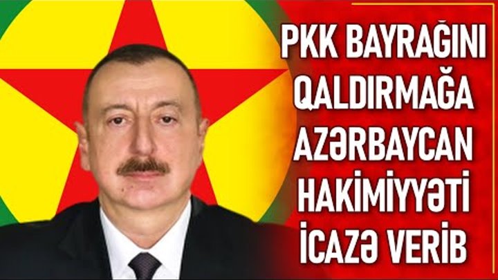 Azərbaycanda PKK bayrağının qaldırılmasına Azərbaycan hakimiyyəti ic ...