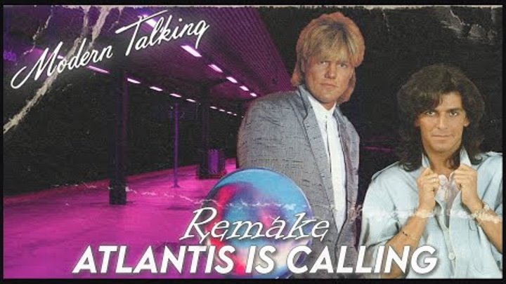 Modern Talking - Atlantis Is Calling (Leslie Young Remake)