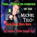 Michel Telo, MC Zali - Nosa Носом по кокосам Bara Bara Bere Bere (Dj Semka White mush up)