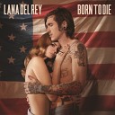 Born To Die (Woodkid &amp; The Shoes Remix)
