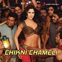 Chikni Chameli (DJ Khushi Club Mix)