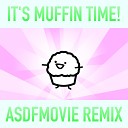 It's Muffin Time (Song with asdfmovie8 samples)