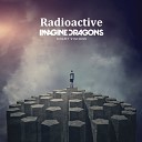 ImagineDragons - Radioactive