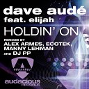 Dave Aude feat Elijah - Holdin On Ecotek James Egbert Club Remix AGR…