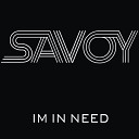 Savoy - I m in Need Original Mix