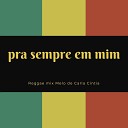 Pra Sempre em Mim (Reggae mix) Melo de Carla Cíntia (Reggae Mix)