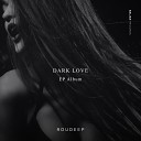 Dark Love (Original Mix) Roudeep - Down my spine (Original Mix)