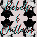 Rebels & Outlaws
