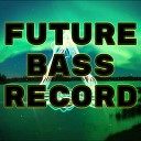 FUTURE BASS RECORD