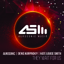 Aurosonic, Kate Louise Smith, Denis Karpinskiy - They Wait For Us (Progressive Mix)