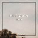 Don`t leave me (Original Mix)