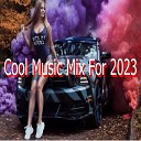 Cool Music Mix For 2023