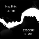 Inna Felix - Чётко (EDscore Remix)