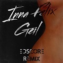 Inna Felix - Geil (EDscore Radio Remix)