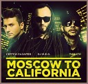 Moscow to California (DJ M.E.G. feat. Сергей Лазарев + Тимати)