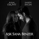 Aşk Sana Benzer Fahriye Evcen Burak Özçivit Hasretinle Yandı Gönlüm Любовь похожа на тебя Песня
