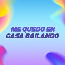 Me quedo en casa Bailando