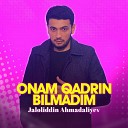 Onam qadrin bilmadim