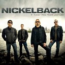 If today was your last day - Nickelback