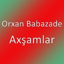 Orxan Babazade-Axshamlar