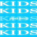 Kids (Phonk Remix)