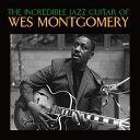 The Incredible Jazz Guitar of Wes Montgomery (Remastered)