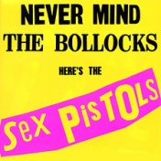 Never Mind the Bollocks Here's The Sex Pistols