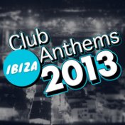 Ibiza Club Anthems 2013
