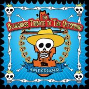 The Offspring, Americano: the Bluegrass Tribute to