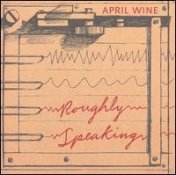 April Wine - Roughly Speaking