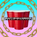Beauty Brain & Subshock  - Drunk Fighters