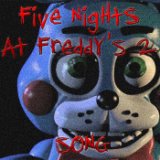 Five Nights at Freddy's 2 SONG