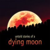 Untold stories of a dying moon