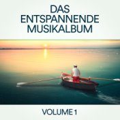 Das entspannende Musikalbum, Vol. 1 (Zen Entspannung & Chillout-Musik für Schlaf, Meditation, Yoga, Studieren und Lesen)