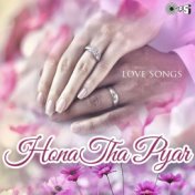 Hona Tha Pyar - Love Songs