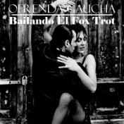 Ofrenda Gaucha: Bailando el Fox Trot