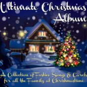 Ultimate Christmas Album (A Collection of Festive Songs & Carols for All the Family At Christmastime)