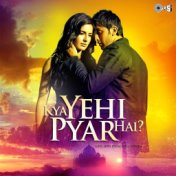 Kya Yehi Pyar Hai - Love Hits from Bollywood