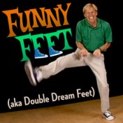 Funny Feet (Aka Double Dream Feet)