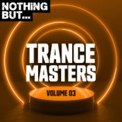 Nothing But... Trance Masters, Vol. 03