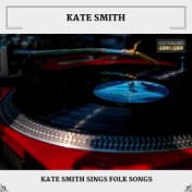 Kate Smith Sings Folk Songs (Expanded Edition)
