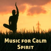 Music for Calm Spirit – Inner Silence, Rest & Relax, Soft Music, Meditation & Relaxation