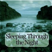 Sleeping Through the Night - Sleeping Through the Night, Sweet Dreams, Inner Peace, Soothing Sounds