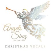 Christmas Vocals: Angels Sing, Vol. 1
